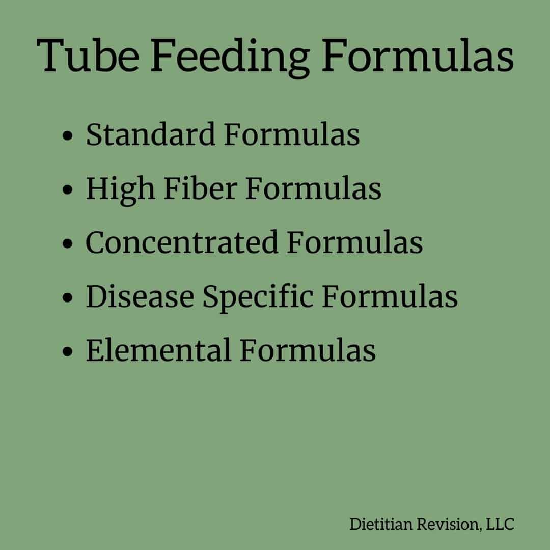 List of types of tube feeding formulas: 1. Standard, 2. High Fiber, 3. Concentrated, 4. Disease Specific, 5. Elemental
