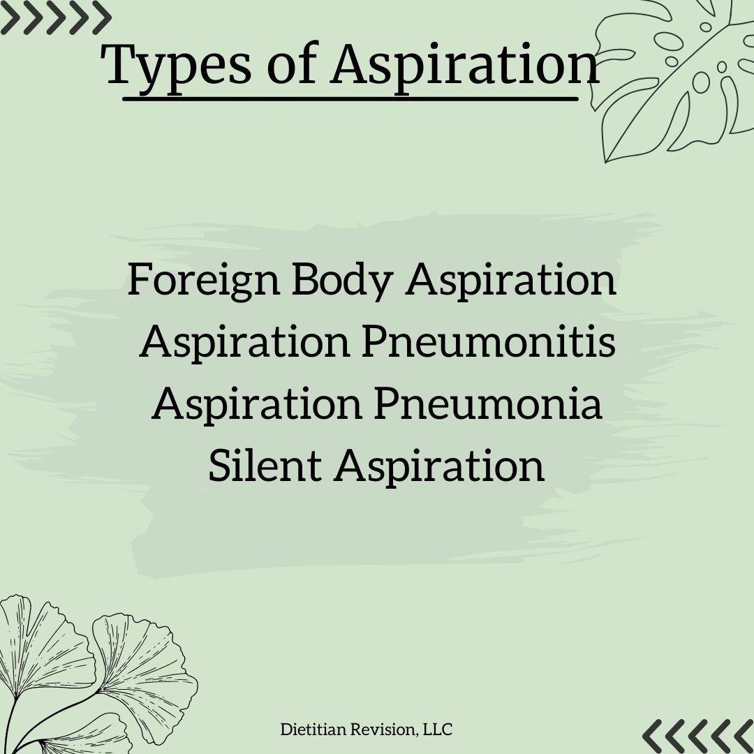 Types of Aspiration: foreign body aspiration, aspiration pneumonitis, aspiration pneumonia, silent aspiration. 